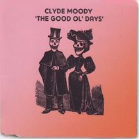 Clyde Moody - The Good Ol' Days